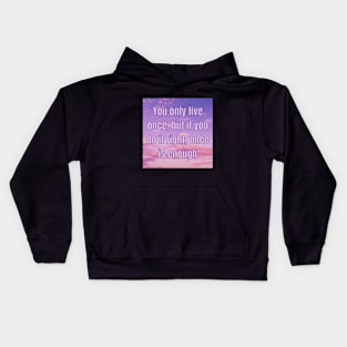 YOU ONLY LIVE ONCE Kids Hoodie